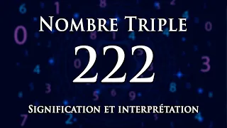 🌀 INTERPRÉTATION DU NOMBRE 222 : numérologie et message angélique