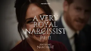 Meghan Markle A Very Royal Narcissist : Part 11