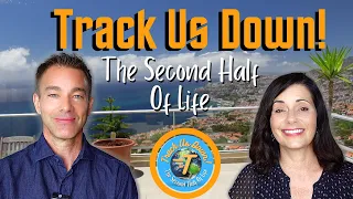 Track Us Down! | Creating A Better "Second Half of Life!"