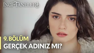 Gerçek Adınız Mı? - İnci Taneleri (9. Bölüm)