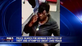 Police search for woman suspected of theft, attempted credit card fraud