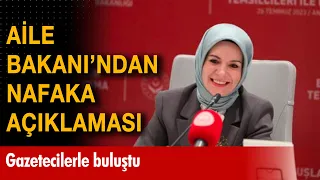 Aile Bakanı gazetecilerle buluştu! Bakan'dan nafaka açıklaması