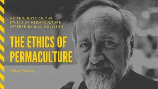 The Ethics of Permaculture