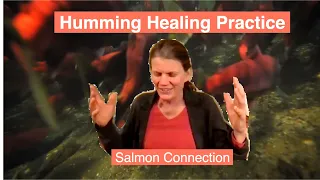 Humming Healing Practice - Salmon Connection