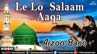 Lelo Salaam Aaqa Full Video Song | Singer : Arzoo Bano | Best Muslim Qawwali