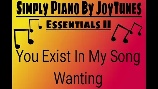 Essentials II : You Exist In My Song - Wanting / Simply Piano / Piano Tutorial / Sheet Music