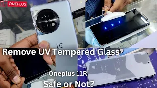 Oneplus 11R 5G Remove UV Tempered GLASS & Camera lens Protector | How Safe it is?