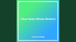 Chop Suey! (Ghost Version)