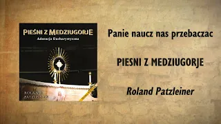 Roland Patzleiner - Panie naucz nas przebaczac (Polski Piesn)