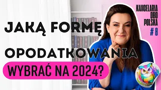 Jaką formę opodatkowania wybrać na 2024?