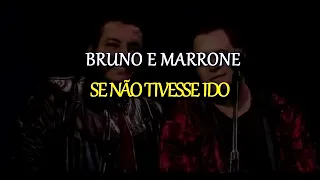 SE NÃO TIVESSE IDO - BRUNO E MARRONE - KARAOKE