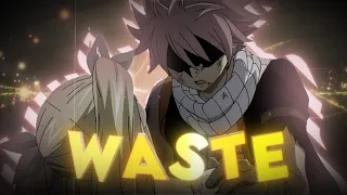 Fairy Tail "Natsu" - Waste || Sad/Exciting [Edit/AMV]