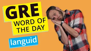 GRE Vocab Word of the Day: Languid | GRE Vocabulary