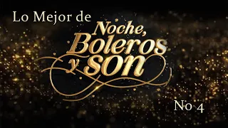 Lo Mejor de "Noche, Boleros y Son" 4