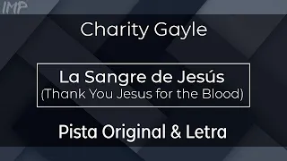 Charity Gayle - La Sangre de Jesús (Thank You Jesus for the Blood) EN ESPAÑOL (Pista)