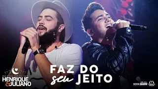 Henrique e Juliano - FAZ DO SEU JEITO - DVD O Céu Explica Tudo