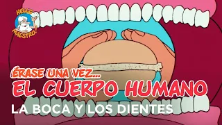 Erase Una Vez... El Cuerpo Humano - La boca y los dientes