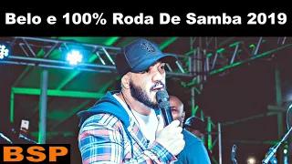 BELO E 100% SÓ SUCESSOS - RODA DE SAMBA EXCLUSIVA 2019 BSP