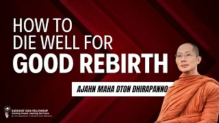 How to Die Well For Good Rebirth by Ajahn Dton 20240526