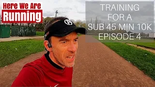 Training For a Sub 45 min 10K | Episode 4