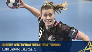 HIGHLIGHTS | Brest Bretagne vs Metz | Quarter-finals 1st Leg | DELO EHF Champions League 2020/21