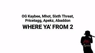 OG Kaybee, Mhot, Sixth Threat, Pricetagg, Apekz, Abaddon - Where Ya From 2 (Lyrics)