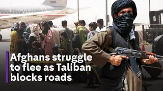 Afghanistan: Thousands desperate to leave as Taliban set up roadblocks