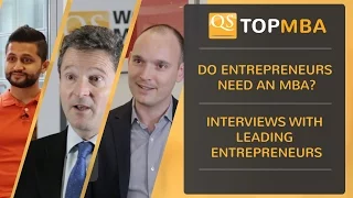 Do Entrepreneurs need an MBA? Interviews with Leading Entrepreneurs