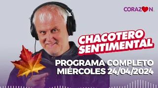 Chacotero Sentimental: Programa completo miércoles 24/04/2024