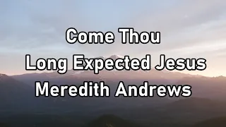 Meredith Andrews - Come Thou Long Expected Jesus Lyrics