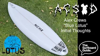 Alex Crews / ACSOD "Blue Lotus" Initial Thoughts Review - The Surfboard Guide