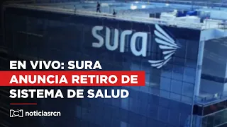 🔴 EN VIVO: La EPS Sura anuncia su solicitud de retiro del sistema de salud