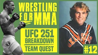 Wrestling for MMA, Episode 12: UFC 251 Breakdowns & Team Quest