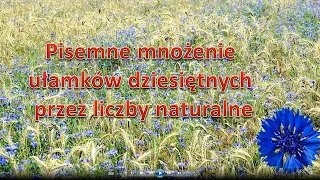 Pisemne mnożenie ułamków dziesiętnych przez liczby naturalne