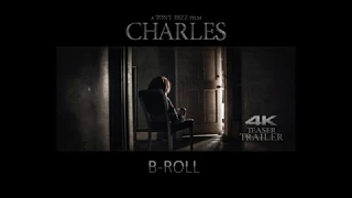 'CHARLES' (A Fan Film)  behind the scenes Teaser Trailer  B-ROLL  2018