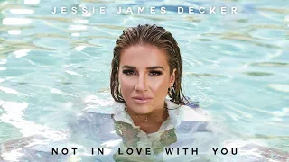 Jessie James Decker - Not In Love With You (Audio)