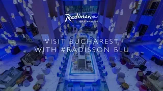 Visit Bucharest with Radisson Blu