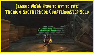 Classic WoW: How to get to the Thorium Brotherhood Quartermaster Solo