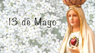 13 de Mayo - Nuestra Señora la Virgen de Fátima