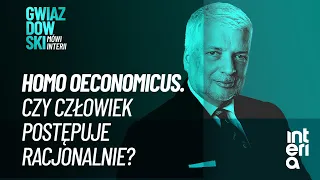 Homo oeconomicus. Czy człowiek postępuje racjonalnie? | Gwiazdowski mówi Interii