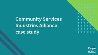 People at Work - Community Services Industries Alliance case study