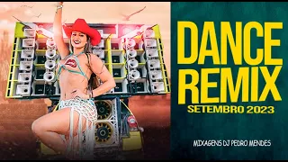 DANCE REMIX SETEMBRO 2023 | MELHORES MÚSICAS PARA SOM AUTOMOTIVO ( MIXAGENS DJ PEDRO MENDES )