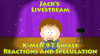 Jack's Livestream - X-Men 97 Finale Reactions And Speculation