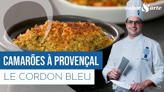 Camarões à Prevençal | Le Cordon Bleu com Flávio Santoro