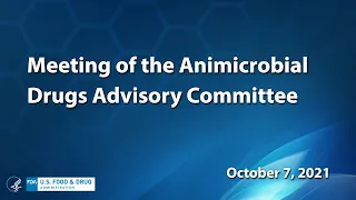 Meeting of the Antimicrobial Drugs Advisory Committee - October 7, 2021
