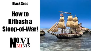 Your Complete Guide to Kitbashing a Sloop-of-War for Black Seas!