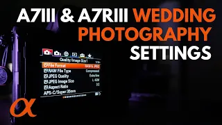 Sony A7III, A7RIII, A9: Settings for Wedding Photography