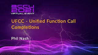 Lightning Talk: UFCC - Unified Function Call Completions - Phil Nash [ ACCU 2021 ]