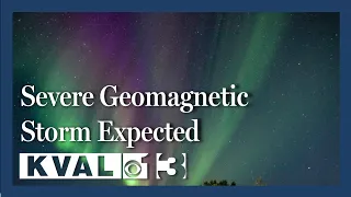 Severe Geomagnetic Storm Expected