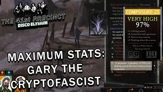 Disco Elysium - Maximum Stats - Gary The Cryptofascist